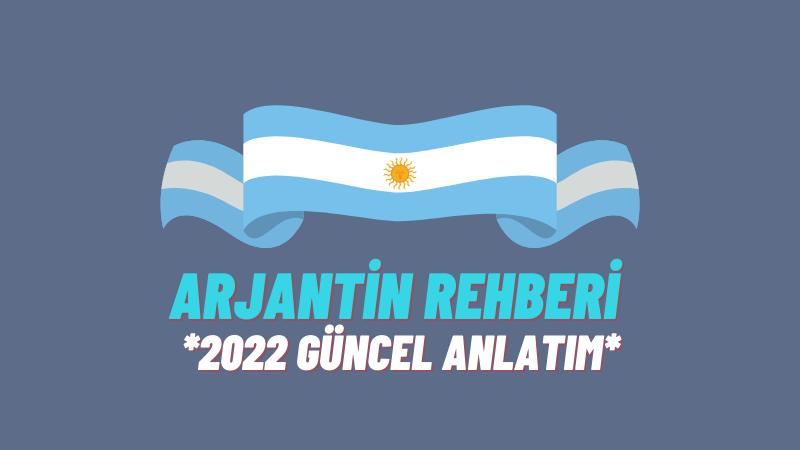 Arjantin Rehberi GÜNCEL – 2022 Arjantin Rehberi 2022